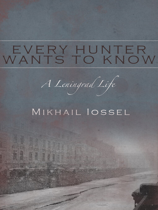 Title details for Every Hunter Wants to Know by Mikhail Iossel - Available